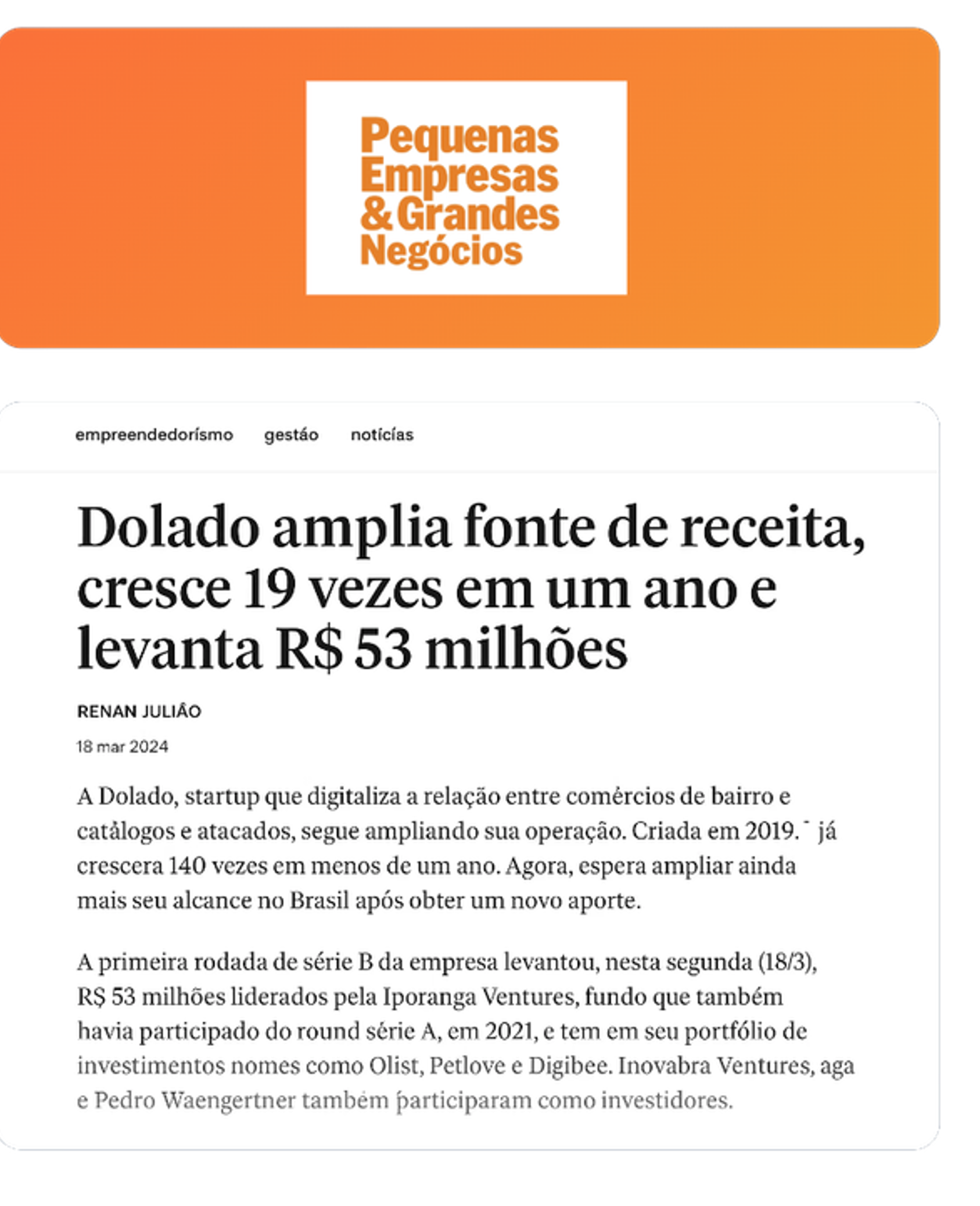 Dolado amplia fonte de receita, cresce 19 vezes em um ano e levanta R$ 53 milhões — Pequenas Empresas & Grandes Negócios, 18 mar 2024.
